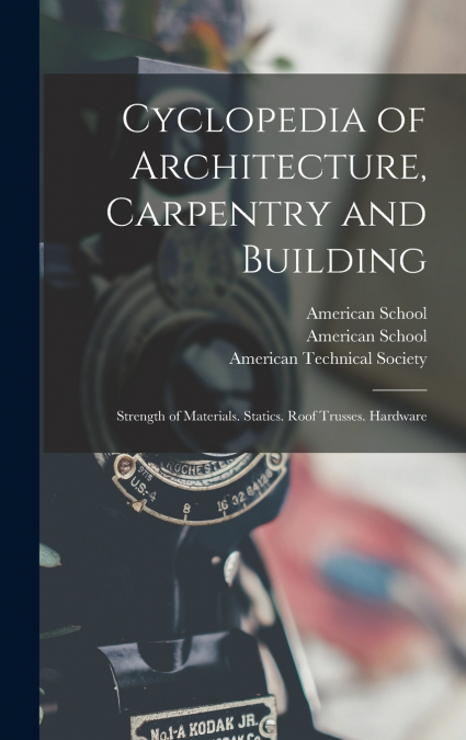 Cyclopedia of Architecture, Carpentry and Building