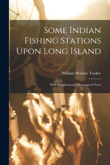 Some Indian Fishing Stations Upon Long Island