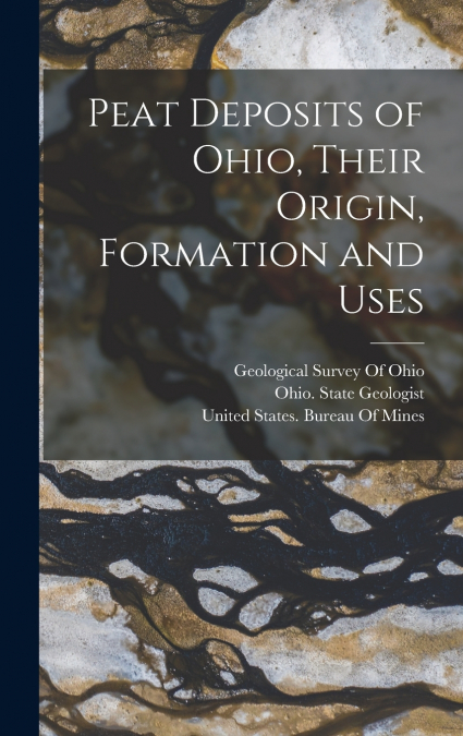 Peat Deposits of Ohio, Their Origin, Formation and Uses