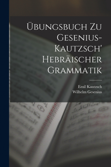 Übungsbuch Zu Gesenius-Kautzsch’ Hebräischer Grammatik