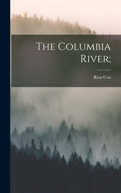 The Columbia River;