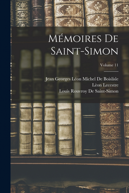 Mémoires De Saint-Simon; Volume 11