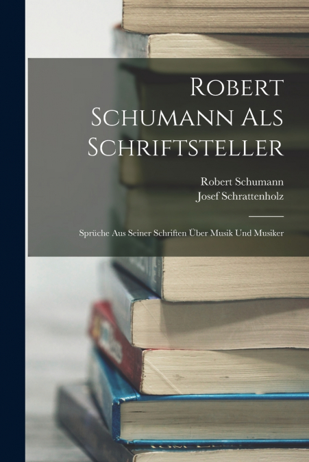 Robert Schumann Als Schriftsteller