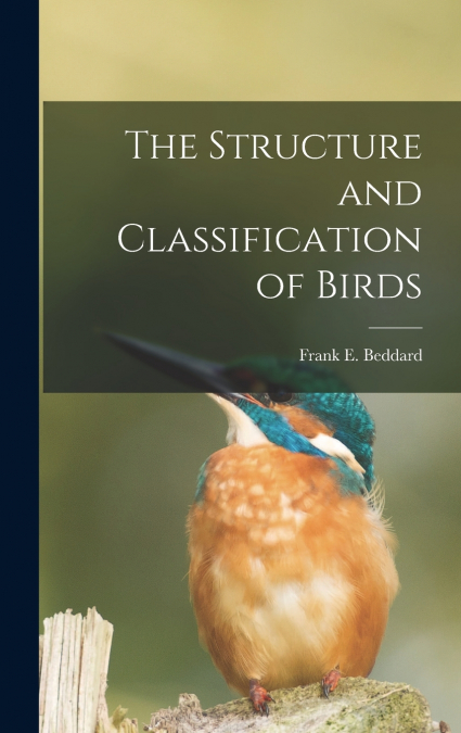 The Structure and Classification of Birds