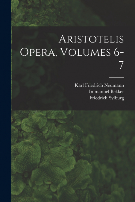Aristotelis Opera, Volumes 6-7