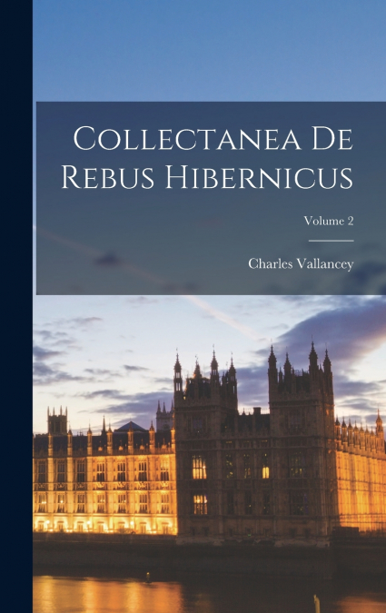 Collectanea De Rebus Hibernicus; Volume 2