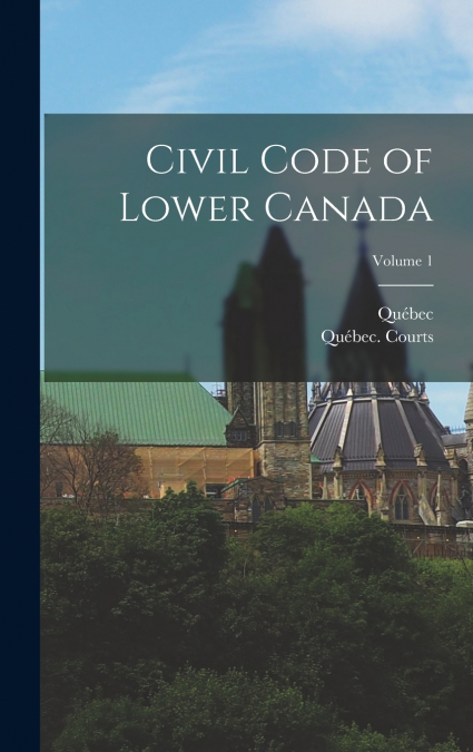 Civil Code of Lower Canada; Volume 1