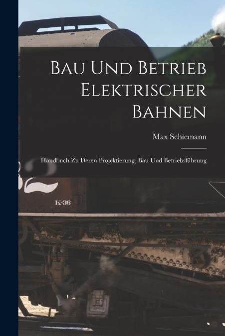 Bau Und Betrieb Elektrischer Bahnen