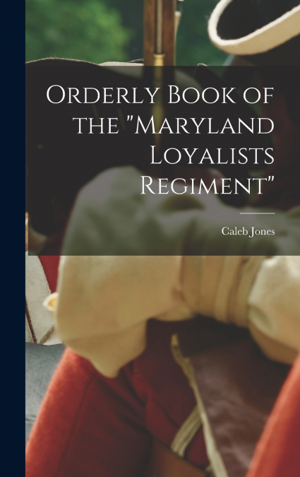 Orderly Book of the 'Maryland Loyalists Regiment'