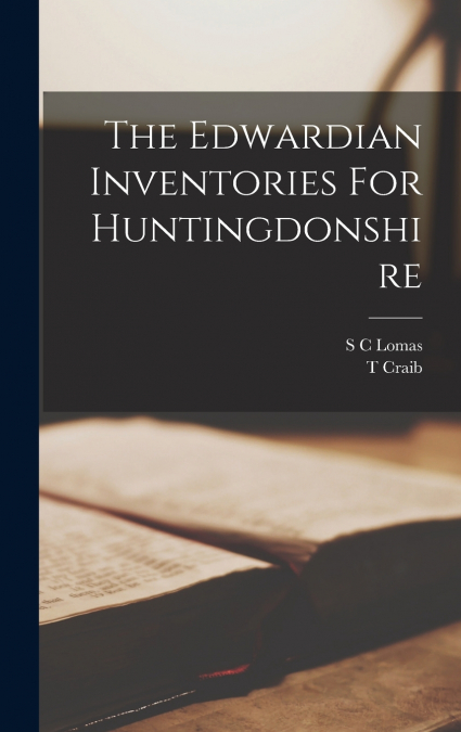 The Edwardian Inventories For Huntingdonshire