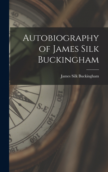 Autobiography of James Silk Buckingham