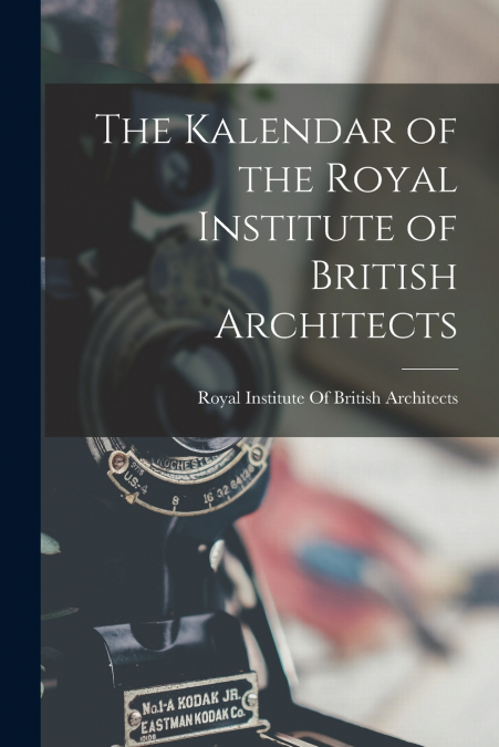 The Kalendar of the Royal Institute of British Architects
