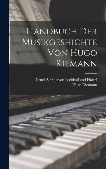 Handbuch der Musikgeshichte von Hugo Riemann