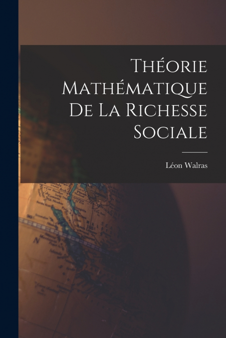 Théorie Mathématique De La Richesse Sociale