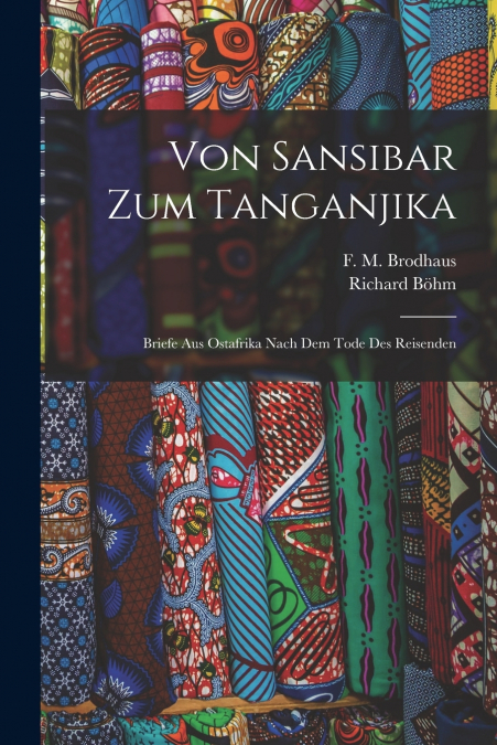 Von Sansibar zum Tanganjika; Briefe aus Ostafrika nach dem Tode des Reisenden