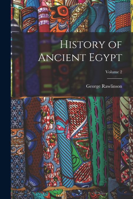 History of Ancient Egypt; Volume 2