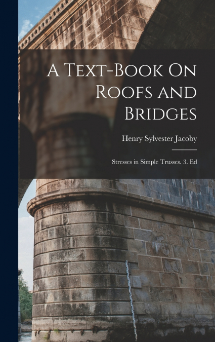 A Text-Book On Roofs and Bridges