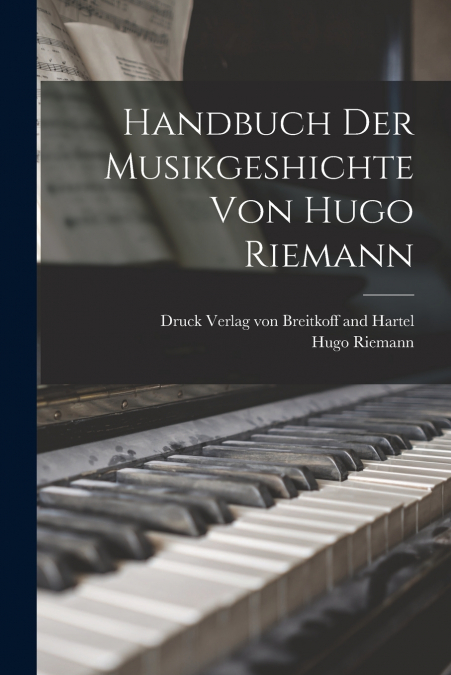 Handbuch der Musikgeshichte von Hugo Riemann