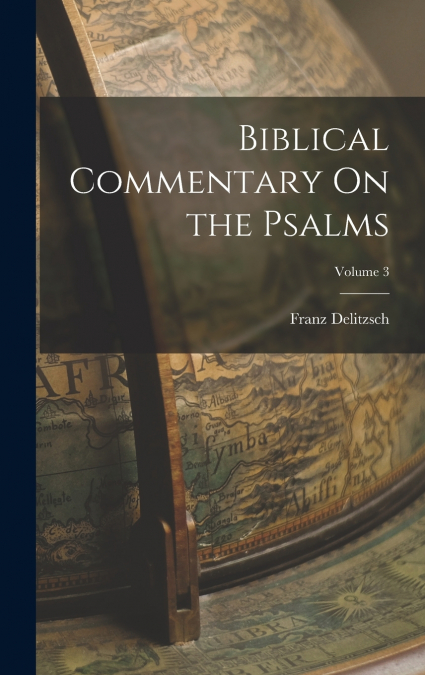 Biblical Commentary On the Psalms; Volume 3