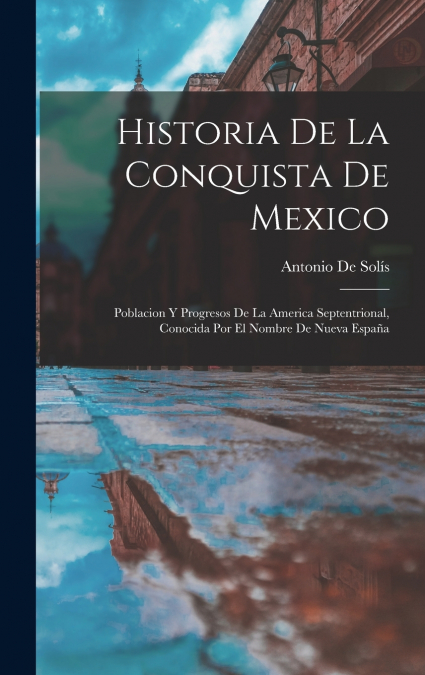 Historia De La Conquista De Mexico