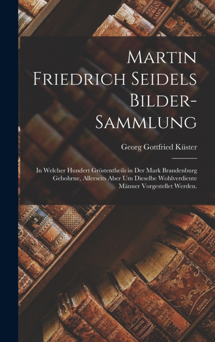 Martin Friedrich Seidels Bilder-Sammlung