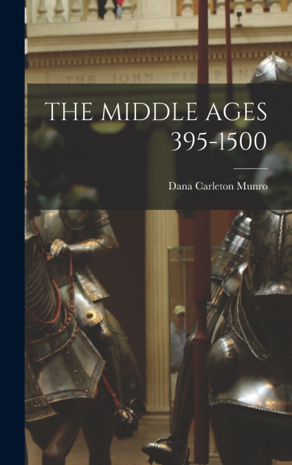 THE MIDDLE AGES 395-1500