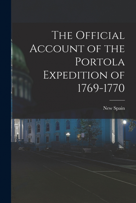 The Official Account of the Portola Expedition of 1769-1770
