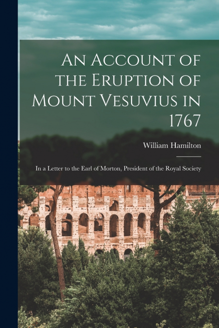 An Account of the Eruption of Mount Vesuvius in 1767