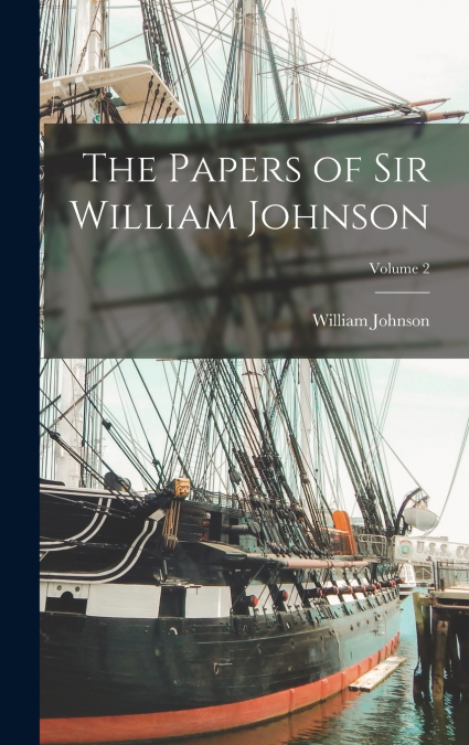 The Papers of Sir William Johnson; Volume 2