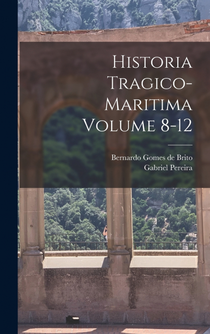 Historia tragico-maritima Volume 8-12