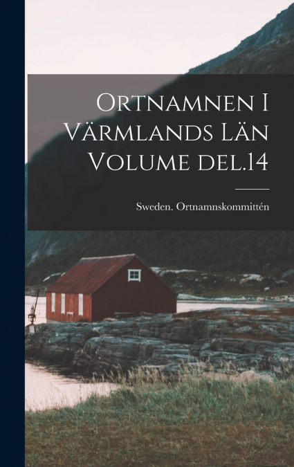 Ortnamnen i Värmlands län Volume del.14