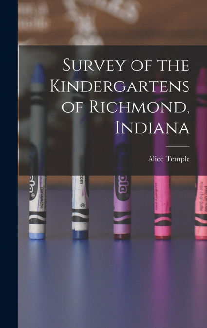Survey of the Kindergartens of Richmond, Indiana
