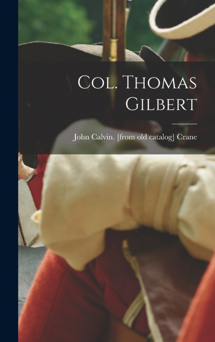 Col. Thomas Gilbert
