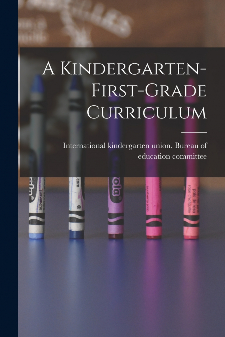 A Kindergarten-first-grade Curriculum