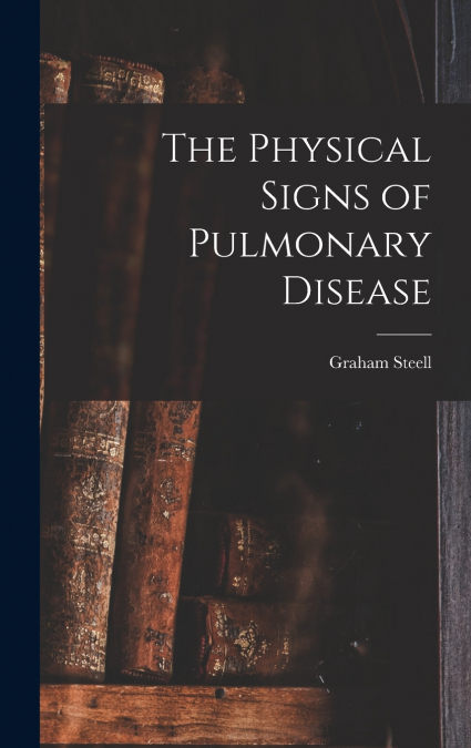 The Physical Signs of Pulmonary Disease