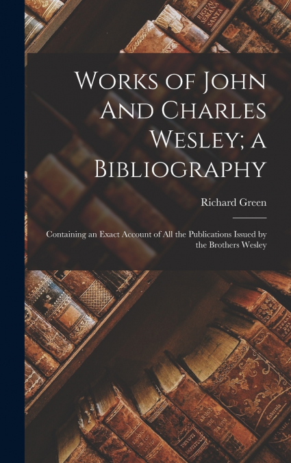 Works of John And Charles Wesley; a Bibliography
