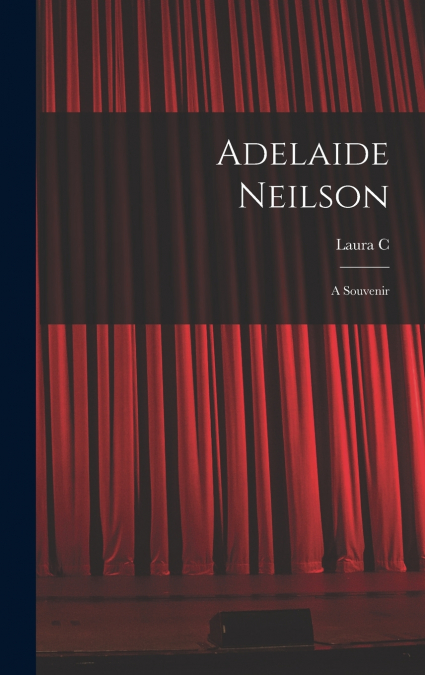 Adelaide Neilson; a Souvenir