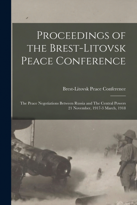 Proceedings of the Brest-Litovsk Peace Conference