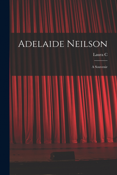 Adelaide Neilson; a Souvenir