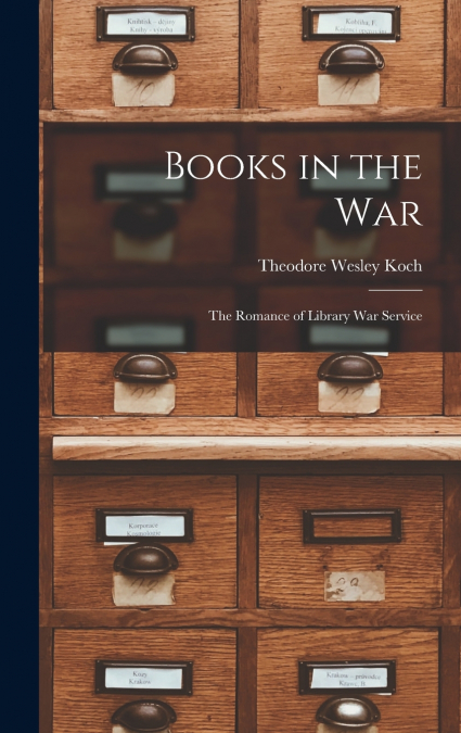 Books in the war; the Romance of Library war Service