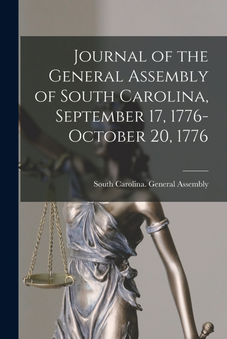 Journal of the General Assembly of South Carolina, September 17, 1776-October 20, 1776