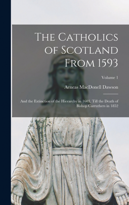 The Catholics of Scotland From 1593