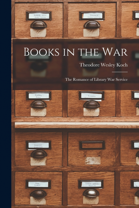 Books in the war; the Romance of Library war Service