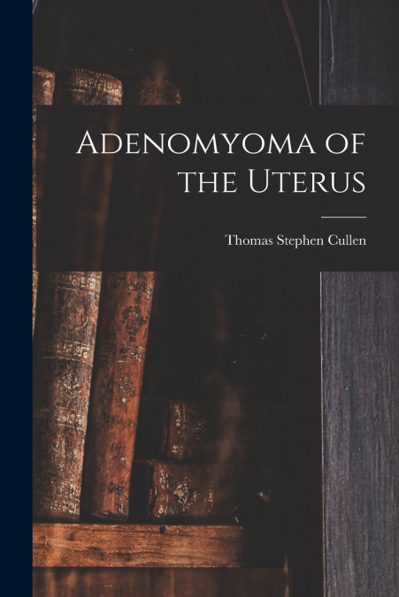 Adenomyoma of the Uterus