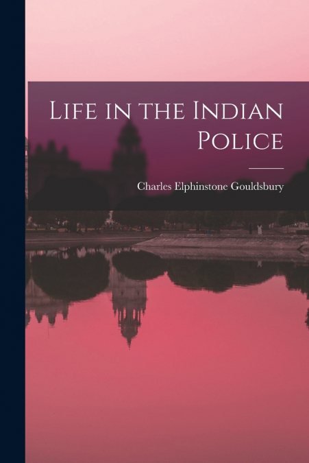 Life in the Indian Police