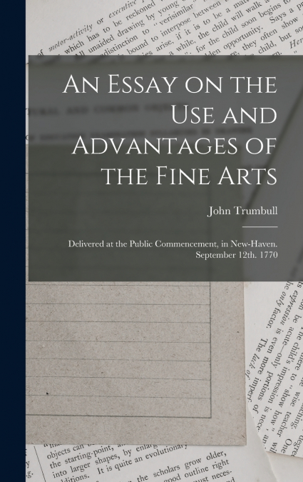 An Essay on the use and Advantages of the Fine Arts