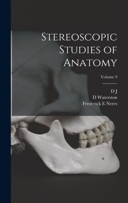 Stereoscopic Studies of Anatomy; Volume 9