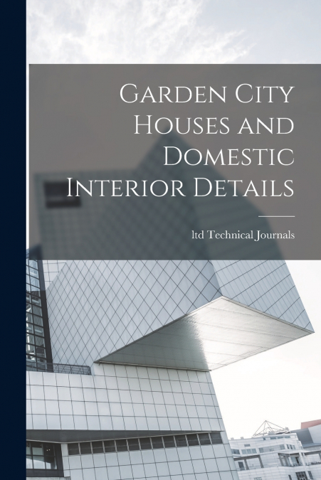 Garden City Houses and Domestic Interior Details
