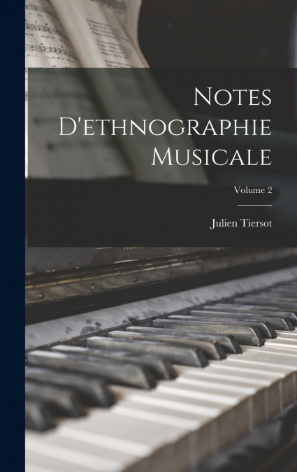 Notes d’ethnographie musicale; Volume 2