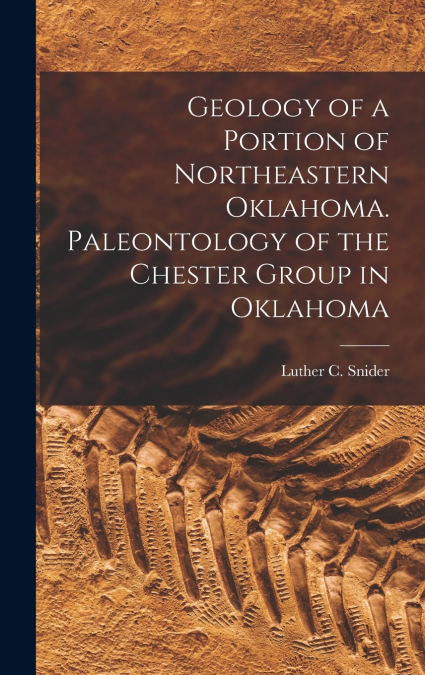 Geology of a Portion of Northeastern Oklahoma. Paleontology of the Chester Group in Oklahoma